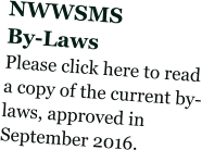 NWWSMS By-Laws Please click here to read a copy of the current by-laws, approved in September 2016.